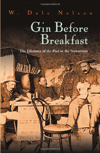 Gin Before Breakfast The Dilemma Of The Poet In The Newsroom [Hardcover]