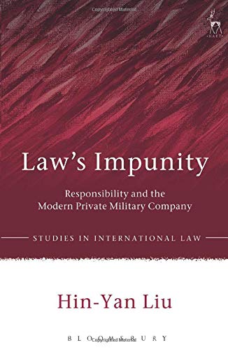 Laws Impunity Responsibility and the Modern Private Military Company [Paperback]