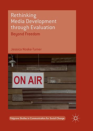 Rethinking Media Development through Evaluation Beyond Freedom [Paperback]