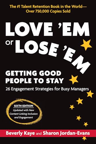 Love 'Em or Lose 'Em, Sixth Edition Getting Good People to Stay [Paperback]