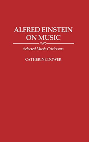 Alfred Einstein on Music Selected Music Criticisms [Hardcover]