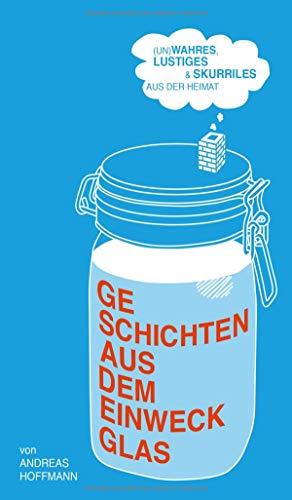 Geschichten Aus Dem Einweckglas (german Edition) [Paperback]