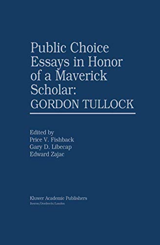 Public Choice Essays in Honor of a Maverick Scholar Gordon Tullock [Hardcover]