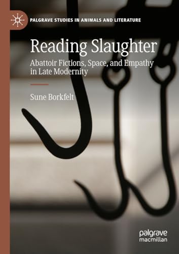 Reading Slaughter Abattoir Fictions, Space, and Empathy in Late Modernity [Paperback]
