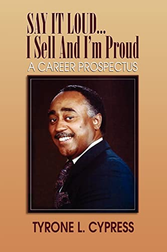 SAY IT LOUD... I Sell and I'm Proud  A Career Prospectus [Paperback]