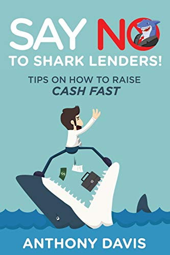 Say No To Shark Lenders Tips On How To Raise Cash Fast [Paperback]
