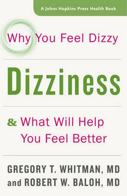 Dizziness Why You Feel Dizzy and What Will Help You Feel Better [Hardcover]