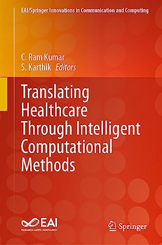 Translating Healthcare Through Intelligent Computational Methods [Hardcover]