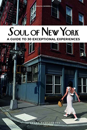 Soul of New York A Guide to 30 Exceptional Experiences [Paperback]