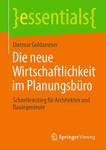 Die neue Wirtschaftlichkeit im Planungsbro Schnelleinstieg fr Architekten und [Paperback]