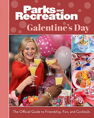 Parks and Recreation Galentine&39s Day The Official Guide to Friendship, Fun [Hardcover]