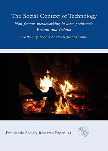 The Social Context of Technology Non-ferrous Metalworking in Later Prehistoric  [Hardcover]