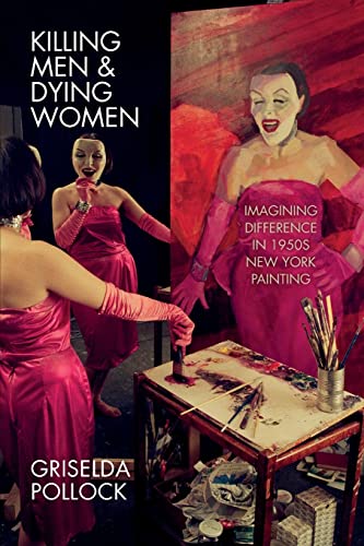 Killing Men & Dying Women Imagining Difference in 1950s New York Painting [Paperback]