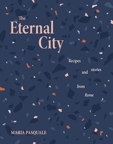 The Eternal City Recipes and stories from Rome [Hardcover]