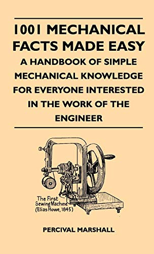 1001 Mechanical Facts Made Easy - a Handbook of Simple Mechanical Knowledge for  [Hardcover]