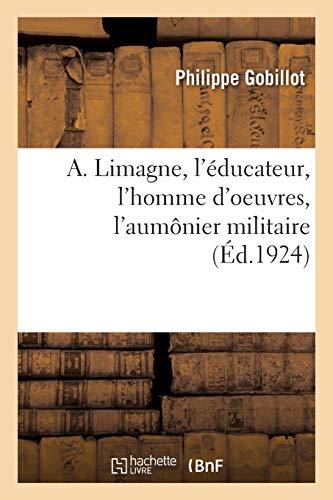 A. Limagne, L'Educateur, L'Homme D'Oeuvres, L'Aumonier Militaire