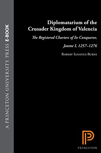 Diplomatarium of the Crusader Kingdom of Valencia The Registered Charters of It [Hardcover]