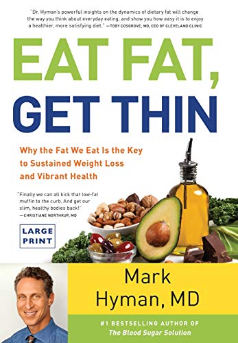 Eat Fat, Get Thin Why the Fat We Eat Is the Key to Sustained Weight Loss and Vi [Hardcover]