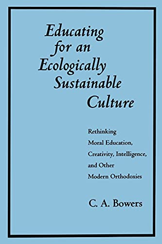 Educating For An Ecologically Sustainable Culture Rethinking Moral Education, C [Paperback]