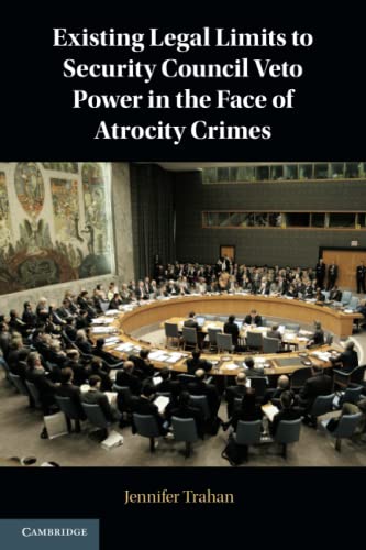 Existing Legal Limits to Security Council Veto Power in the Face of Atrocity Cri [Paperback]