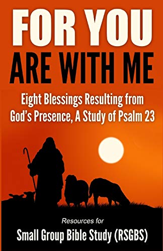For You Are With Me Eight Blessings Resulting From  God's Presence, A Study Of  [Paperback]