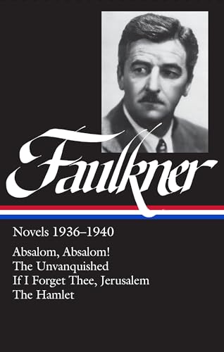 William Faulkner Novels 1936-1940 (LOA 48) Absalom, Absalom / The Unvanquishe [Hardcover]
