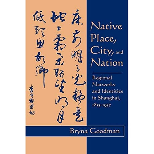 Native Place, City, and Nation Regional Networks and Identities  in Shanghai, 1 [Hardcover]