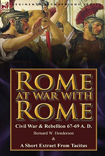 Rome at War with Rome  Civil War & Rebellion 67-69 A. D. by Bernard W. Henderso [Hardcover]
