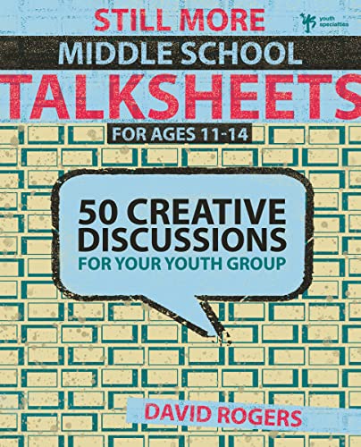 Still More Middle School Talksheets 50 Creative Discussions for Your Youth Grou [Paperback]