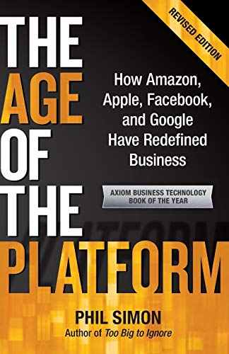The Age Of The Platform How Amazon, Apple, Facebook, And Google Have Redefined  [Paperback]