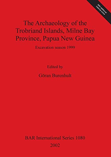 The Archaeology of the Trobriand Islands, Milne Bay Province, Papua New Guinea  [Paperback]
