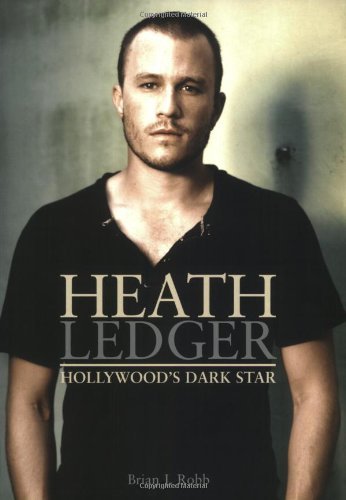 Heath Ledger Hollywood's Dark Star [Paperback]