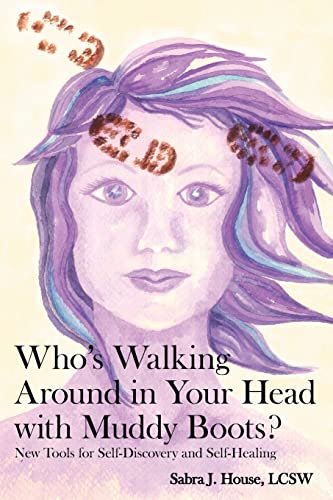 Who's Walking Around in Your Head with Muddy Boots  New Tools for Self-Discove [Paperback]