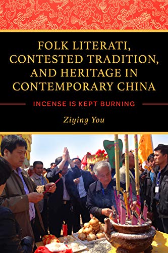 Folk Literati, Contested Tradition, and Heritage in Contemporary China Incense  [Paperback]