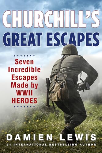 Churchill's Great Escapes Seven Incredible Escapes Made by WWII Heroes [Paperback]