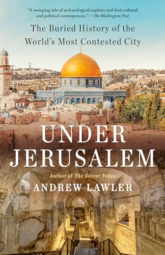 Under Jerusalem The Buried History of the World's Most Contested City [Paperback]