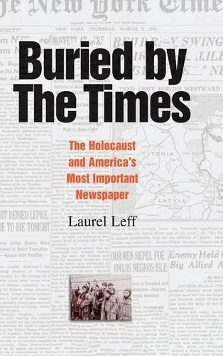 Buried by the Times The Holocaust and America's Most Important Newspaper [Hardcover]