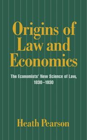 Origins of Law and Economics The Economists' New Science of Law, 1830}}}1930 [Hardcover]