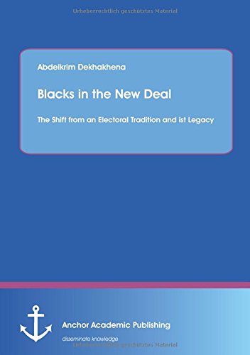 Blacks In The New Deal The Shift From An Electoral Tradition And Ist Legacy [Paperback]