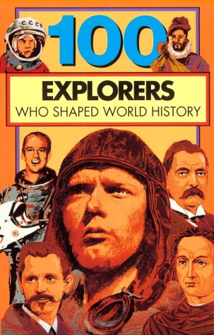 100 Explorers Who Shaped World History [Paperback]