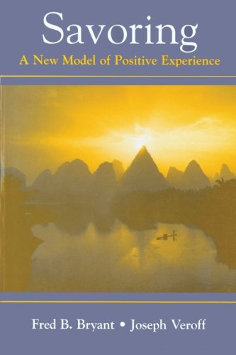 Savoring A New Model of Positive Experience [Paperback]