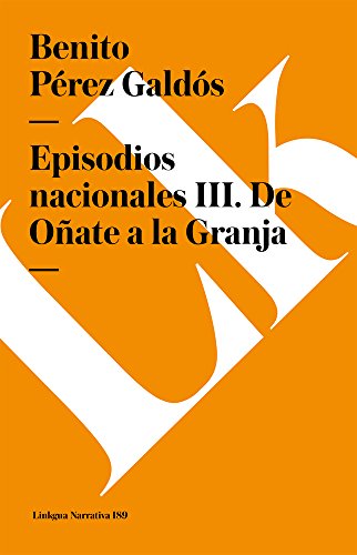 Episodios nacionales III. De O&241ate a la Granja [Paperback]