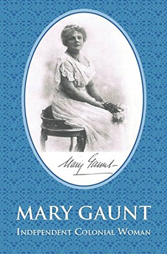Mary Gaunt - Independent Colonial Woman [Paperback]