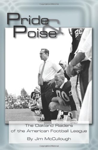 Pride & Poise The Oakland Raiders Of The American Football League [Paperback]