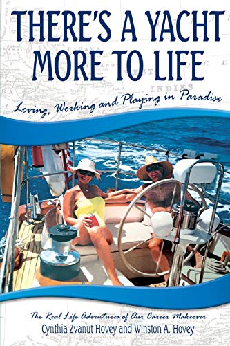 There's a Yacht More to Life  Loving, Working and Playing in Paradise [Paperback]