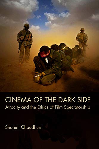 Cinema of the Dark Side Atrocity and the Ethics of Film Spectatorship [Hardcover]
