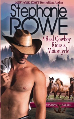 A Real Cowboy Rides A Motorcycle (wyoming Rebels) (volume 3) [Paperback]