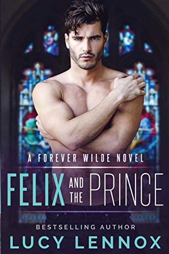 Felix and the Prince  Forever Wilde [Paperback]
