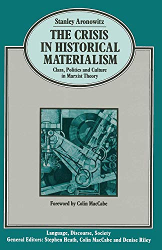 The Crisis in Historical Materialism Class, Politics and Culture in Marxist The [Paperback]
