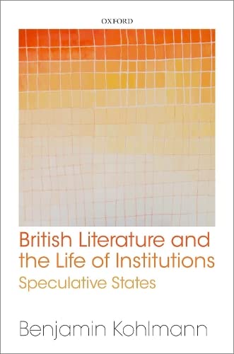 British Literature and the Life of Institutions Speculative States [Hardcover]